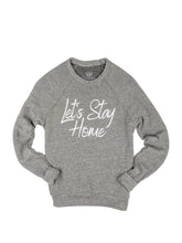 Load image into Gallery viewer, Let’s Stay Home-Triblend Sweatshirt
