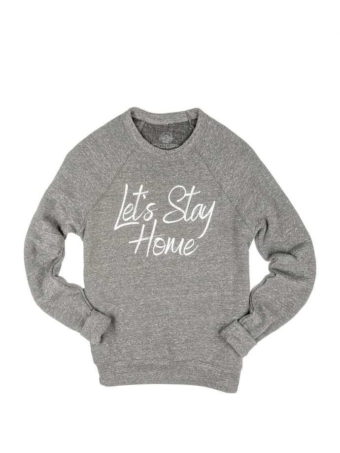 Let’s Stay Home-Triblend Sweatshirt